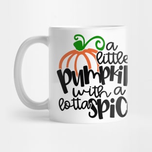 A Little Pumpkin with a lotta spice Mug